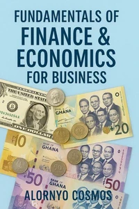 Fundamentals of Finance &amp; Economics for Business.