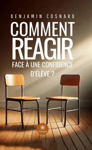 Comment réagir face à une confidence d'élève ?