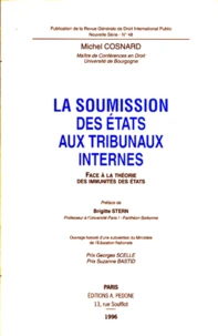 La Soumission Des Etats Aux Tribunaux Internes. Face A La Theorie Des Immunites Des Etats