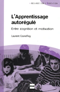Apprentissage autorégule : entre cognition et motivation