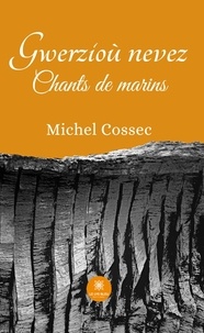 Cossec Michel - Gwerzioù nevez - Chants de marins.