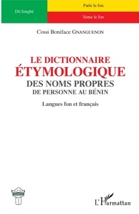 Cossi Boniface Gnanguenon - Le dictionnaire étymologique des noms propres de personne au Bénin - Langues fon et français.