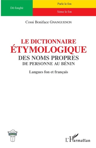 Cossi Boniface Gnanguenon - Le dictionnaire étymologique des noms propres de personne au Bénin - Langues fon et français.