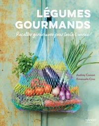 Légumes gourmands, recettes pour toute l'année