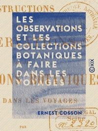 Les observations et les collections botaniques à faire dans les voyages