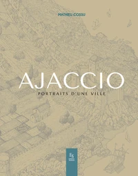 Ajaccio – portraits d'une ville