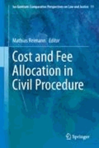 Mathias Reimann - Cost and Fee Allocation in Civil Procedure - A Comparative Study.