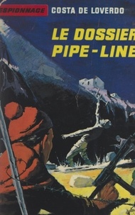 Costa de Loverdo et Frédéric Ditis - Le dossier pipe-line.
