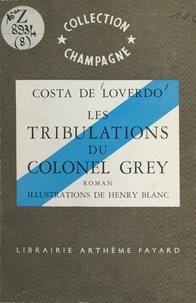 Costa de Loverdo et Henry Blanc - Les tribulations du colonel Grey.