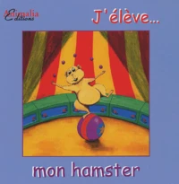 J'élève... mon hamster