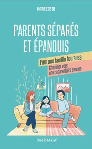Parents séparés et épanouis. Pour une famille heureuse