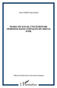 Maria de Zayas, une écriture féminine dans l'Espagne du Siècle d'Or