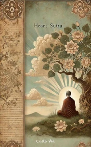 The Heart Sutra: Prajñāpāramitā-Hṛdayam