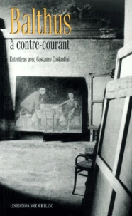 Balthus A Contre-Courant