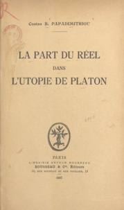 Costas B. Papadimitriou - La part du réel dans l'utopie de Platon.