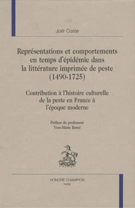 Représentations et comportements en temps d'épidémie dans la littérature imprimée de peste (1490-1725) : contribution à l'histoire culturelle de la peste en France à l'époque moderne
