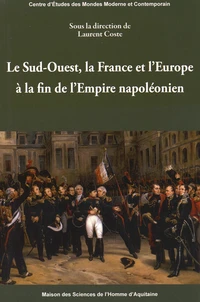 Le Sud-Ouest, la France et l'Europe à la fin de l'Empire napoléonien