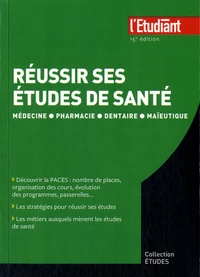 Réussir ses études de santé : médecine, pharmacie, dentaire, maïeutique