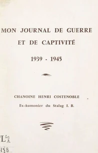Mon journal de guerre et de captivité, 1939-1945