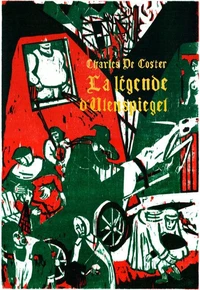 La Légende et les aventures héroïques, joyeuses et glorieuses d'Ulenspiegel et de Lamme Goedzak au pays de Flandre et ailleurs