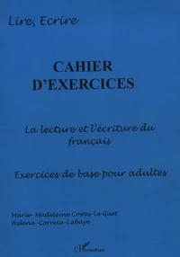 Cahier d'exercices : la lecture et l'écriture du francais, exercices pour adultes