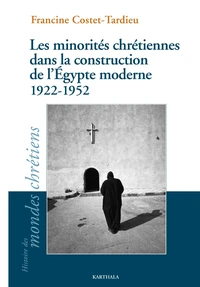 Les minorités chrétiennes dans la construction de l'Egypte moderne (1922-1952)