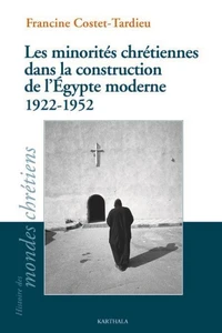 Les minorités chrétiennes dans la construction de l'Egypte moderne (1922-1952)