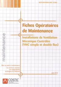  COSTIC - Fiches opératoires de mise au point - Installations de Ventilation Mécanique Contrôlée (VMC simple et double flux). 1 Cédérom