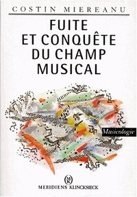 Costin Miereanu - Fuite et conquête du champ musical.