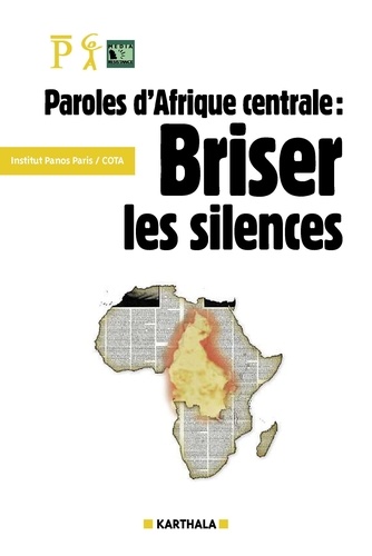  COTA et  Institut Panos - Paroles d'Afrique centrale. - Briser les silences.