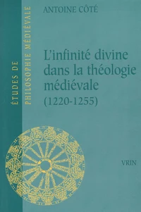 L'infinité divine dans la théologie médiévale (1220-1255)