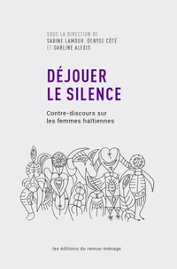 Déjouer le silence : contre-discours sur les femmes haïtiennes