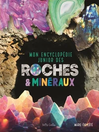 Mon encyclopédie junior des roches et minéraux