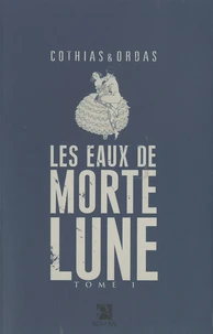 Les Eaux de Mortelune Tome 1
