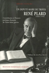 René Plard (1888-1946) Un député-maire de Troie