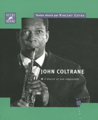 John Coltrane : l'oeuvre et son empreinte