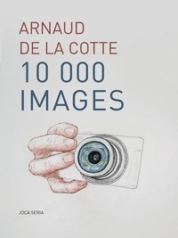 Cotte arnaud de La - 10 000 images - La fabrique du Journal filmé.