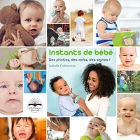 Instants de bébé. Des photos, des mots, des signes !