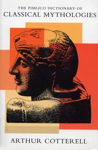 The Pimlico Dictionary Of Classical Mythologies