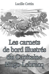 Les carnets de bord illustrés du Capitaine Hugo Lebracq