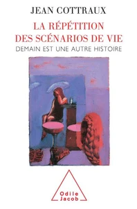 La répétition des scénarios de vie. Demain est une autre histoire
