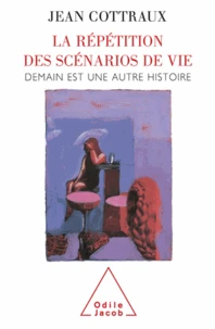 Répétition des scénarios de vie (La)