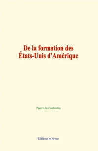 De la formation des Etats-Unis d'Amérique