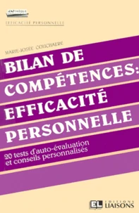 Bilan De Competences : Efficacite Personnelle. 20 Tests D'Auto-Evaluation Et Conseils Personnalises