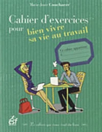 Cahier d'exercices pour bien vivre sa vie au travail