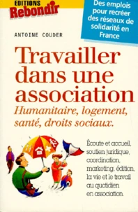 Travailler Dans Une Association. Humanitaire, Logement, Sante, Droits Sociaux