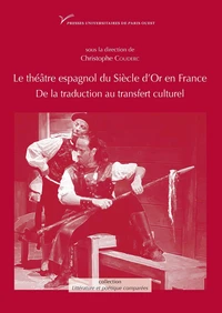 Le théâtre espagnol du Siècle d'or en France (XVIIe-XXe siècle)