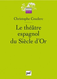 Le théâtre espagnol du Siècle d'Or