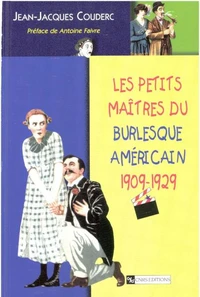 Les petits maîtres du burlesque américain, 1909-1929