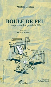 Boule de feu. Comprendre les grands brûlés